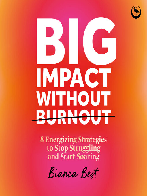 Title details for Big Impact Without Burnout by Bianca Best - Wait list